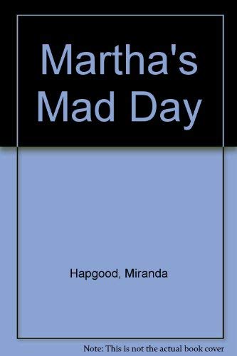 Martha's Mad Day (9780517529973) by Hapgood, Miranda; McCully, Emily Arnold