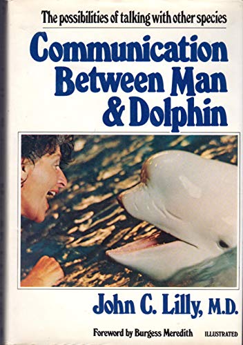 Beispielbild fr Communication between man and dolphin: The possibilities of talking with other species zum Verkauf von Wonder Book