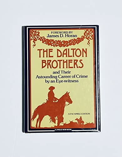 Stock image for The Dalton Brothers and Their Astounding Career of Crime By an Eye-witness (facsimile reprint) for sale by SecondSale