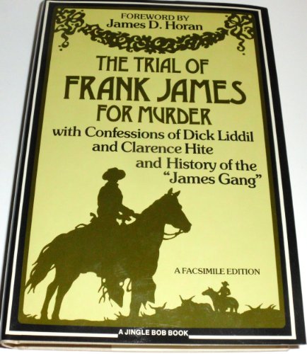 Stock image for The Trial of Frank James for Murder, with Confessions of Dick Liddil and Clarence Hite, and History of the James Gang for sale by Sessions Book Sales
