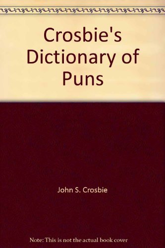 Beispielbild fr Crosbie's Dictionary of Puns zum Verkauf von Jenson Books Inc