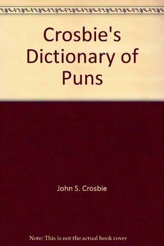 Imagen de archivo de Crosbie's Dictionary of Puns a la venta por Jenson Books Inc