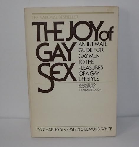 The Joy of Gay Sex: An Intimate Guide for Gay Men to the Pleasures of a Gay Lifestyle (9780517531587) by Silverstein, Charles