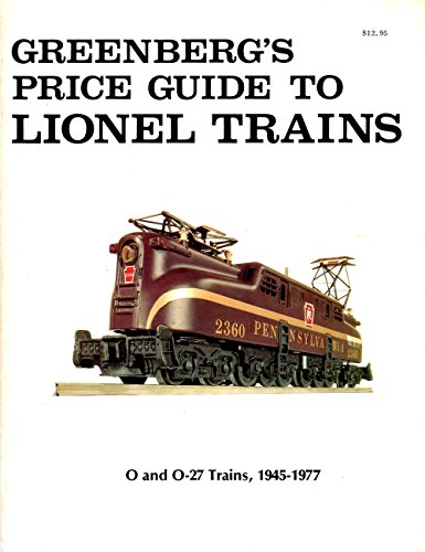 Greenberg's Price Guide To Lionel Trains O and O-27 Trains, 1945-1977 (9780517531792) by Bruce C. Greenberg