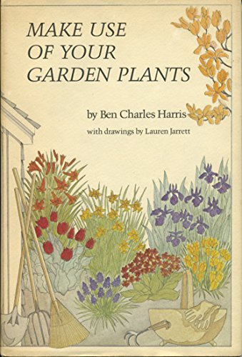 Beispielbild fr Make Use of Your Garden Plants zum Verkauf von Court Street Books/TVP Properties, Inc.