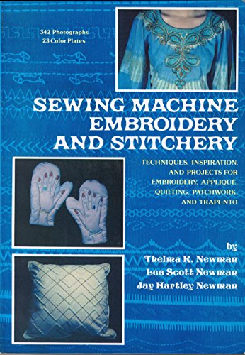 Stock image for Sewing machine embroidery and stitchery: Techniques, inspiration, and projects for embroidery, applique , quilting, patchwork, and trapunto for sale by Half Price Books Inc.