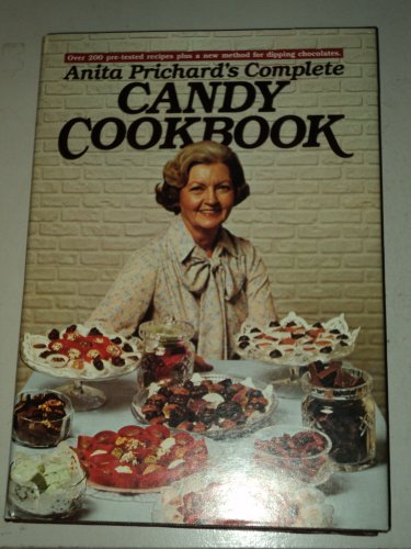 Stock image for Anita Prichard's Complete Candy Cookbook for sale by Better World Books