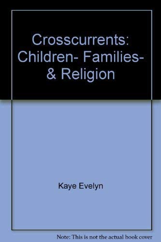 Stock image for Crosscurrents: Children, Families & Religion for sale by The Warm Springs Book Company