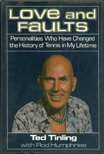 Love and Faults: Personalities Who Have Changed the History of Tennis in My Lifetime