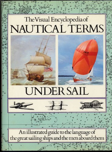 Beispielbild fr Visual Encyclopedia of Nautical Terms Under Sail zum Verkauf von HPB-Red