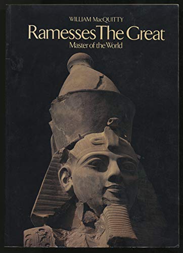 Imagen de archivo de Ramesses The Great: Master of the World (The most flamboyant pharaoh of Ancient Egypt who lived over 90 years, ruled for 67 years and fathered 178 children. The most prolific builder of any age) a la venta por GloryBe Books & Ephemera, LLC