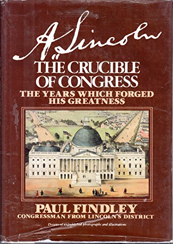 Stock image for A. Lincoln-The Crucible Of Congress-The Years Which Forged His Greatness for sale by Foxtrot Books