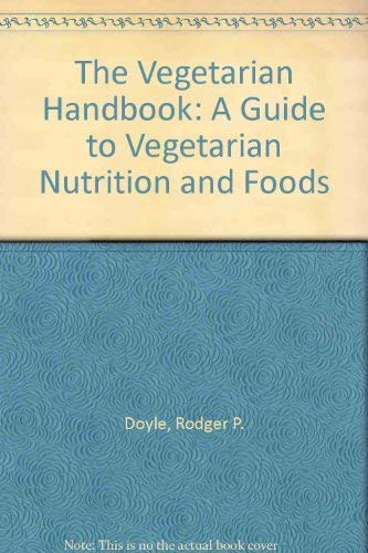 Beispielbild fr The Vegetarian Handbook: A Guide to Vegetarian Nutrition and Foods zum Verkauf von Wonder Book