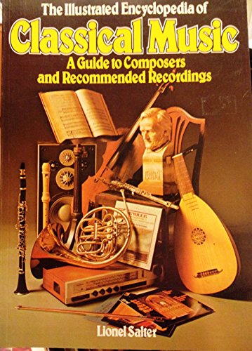 Imagen de archivo de The Illustrated Encyclopedia of Classical Music: A Guide to Composers and Recommended Recordings a la venta por gigabooks