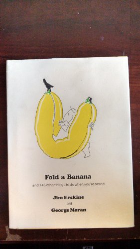 Beispielbild fr Fold a Banana: and 146 other things to do when you're bored zum Verkauf von Wonder Book