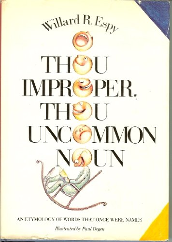 Beispielbild fr O Thou Improper, Thou Uncommon Noun: A Bobtailed, Generally Chronological Listing of Proper Names That Have Become Improper and Uncommonly Common, to zum Verkauf von WorldofBooks