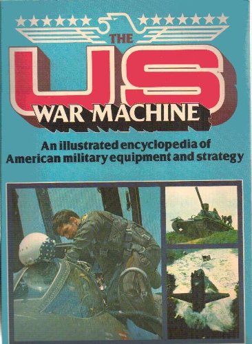 9780517535431: The Us War Machine: An Encyclopedia of American Military Equipment and Strategy