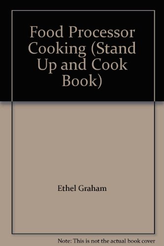 Food Processor Cooking (Stand Up and Cook Book) (9780517535752) by Ethel Graham; Beryl Frank