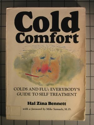 Imagen de archivo de Cold comfort - colds and flu: everybodys guide to self=treatment [**autographed**] (a Yolla Bolly Press book) a la venta por Ed Buryn Books