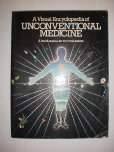 Imagen de archivo de The Visual Encyclopedia of Unconventional Medicine a la venta por Better World Books