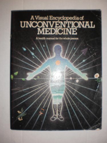 

The Visual Encyclopedia of Unconventional Medicine