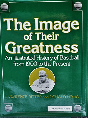 9780517536254: The image of their greatness: An illustrated history of baseball from 1900 to the present