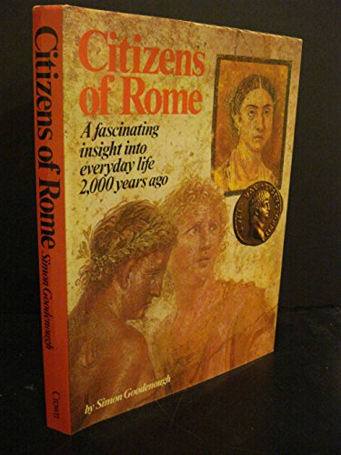 Imagen de archivo de Citizens of Rome : A Fascinating Insight into Everyday Life 2,000 Years Ago a la venta por Better World Books