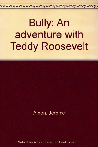 9780517537862: Bully: An adventure with Teddy Roosevelt