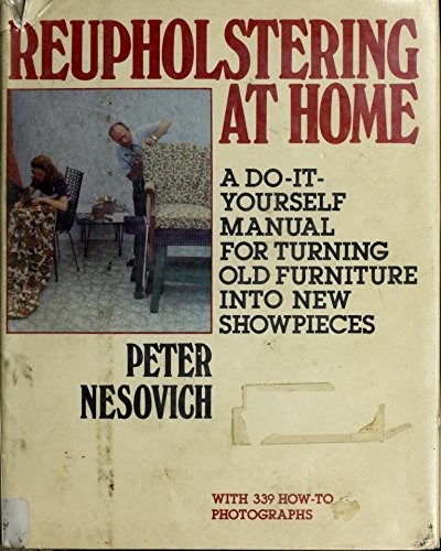 Stock image for Reupholstering at Home : A Do-It Yourself Manual for Turning Old Furniture into New Showpieces for sale by Better World Books