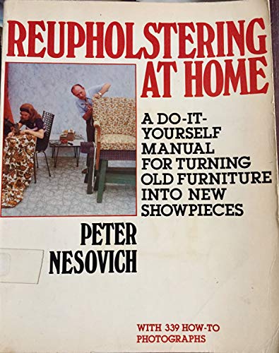 Beispielbild fr Reupholstering at Home: A Do It Yourself Manual for Turning Old Furniture Into New Showpieces zum Verkauf von Wonder Book