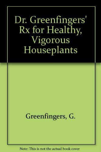 Beispielbild fr Dr. Greenfingers' Rx for Healthy, Vigorous Houseplants zum Verkauf von Better World Books