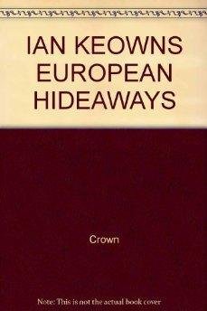 Stock image for Ian Keown's European Hideaways for sale by Redux Books