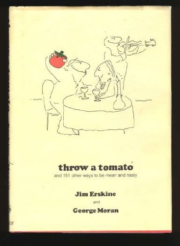 Beispielbild fr Throw a Tomato and 151 Other Ways to be Mean and Nasty zum Verkauf von Acme Books