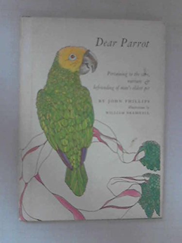 Beispielbild fr Dear parrot: Pertaining to the care, nurture & befriending of man's oldest pet zum Verkauf von Wonder Book