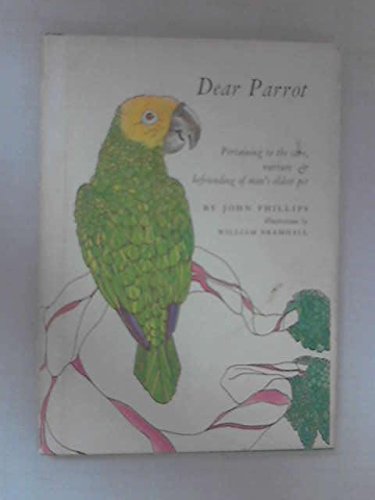 Stock image for Dear Parrot : Pertaining to the Care, Nurture and Befriending of Man's Oldest Pet for sale by Better World Books: West