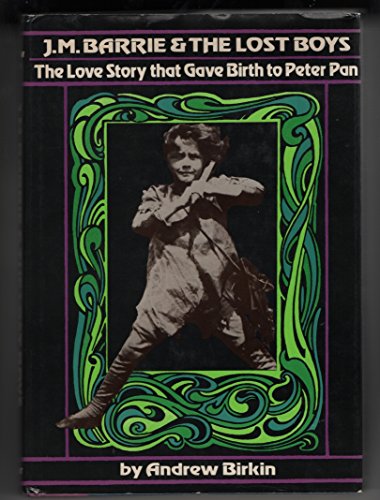 Imagen de archivo de J. M. Barrie and the Lost Boys - The Love Story That Gave Birth to Peter Pan a la venta por Jerry Merkel