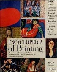 Beispielbild fr Encyclopedia of Painting: Painters and Painting of the World from Prehistoric Times to the Present Day zum Verkauf von ThriftBooks-Dallas