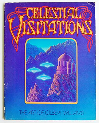 Celestial Visitations: The Art of Gilbert Williams - Gilbert Williams