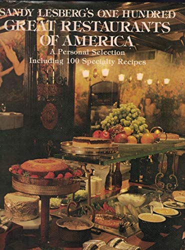 Sandy Lesberg's One Hundred Great Restaurants of America: A Personal Selection Including 100 Spec...