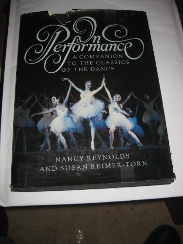 Stock image for In Performance: A Companion to the Classics of the Dance for sale by Wonder Book