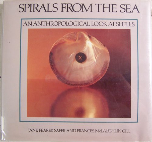 Beispielbild fr Spirals from the Sea: An Anthropological Look at Shells zum Verkauf von Once Upon A Time Books