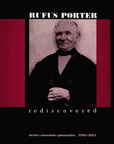 Rufus Porter Rediscovered: Artist, Inventor,Journalist; 1792-1884