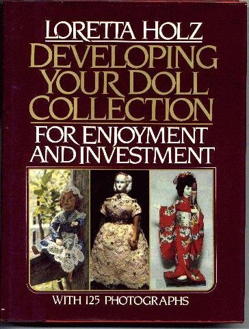 Stock image for Developing your doll collection for enjoyment and investment for sale by Wonder Book