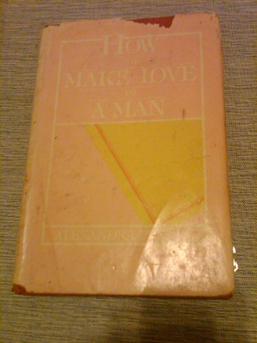 Beispielbild fr How to Make Love to a Man zum Verkauf von Wonder Book