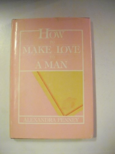 Imagen de archivo de How to Make Love to a Man a la venta por Better World Books: West