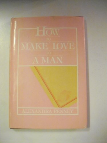 9780517541456: How to Make Love to a Man