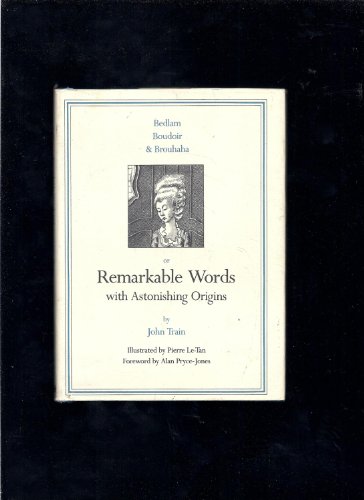 Stock image for Bedlam Boudoir & Brouhaha or Remarkable Words With Astonishing Origins for sale by Samuel H. Rokusek, Bookseller