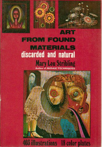Stock image for Art From Found Materials: Discarded And Natural for sale by HPB Inc.