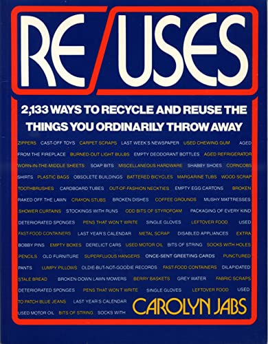 Beispielbild fr Re/Uses: 2,133 Ways to Recycle and Reuse the Things You Ordinarily Throw Away zum Verkauf von Orion Tech