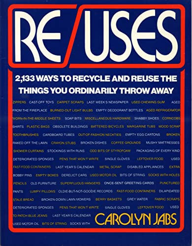 Stock image for Re/Uses: 2,133 Ways to Recycle and Reuse the Things You Ordinarily Throw Away for sale by Orion Tech